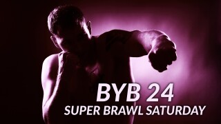 BYB 24: Super Brawl Saturday