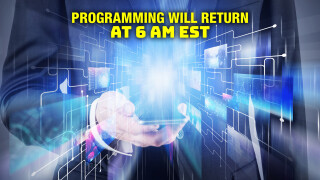 Programming Will Return at 6 AM EST