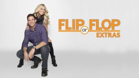 Flip or Flop: Extras