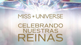 Miss Universe: Celebrando nuestras reinas