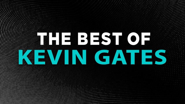 The Best of Kevin Gates