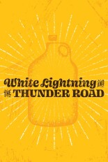White Lightning and the Thunder Road