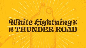 White Lightning and the Thunder Road