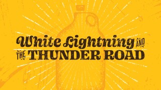 White Lightning and the Thunder Road