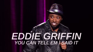 Eddie Griffin: You Can Tell Em I Said It