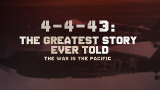 4-4-43: The Greatest Story Ever Told: The War in the Pacific