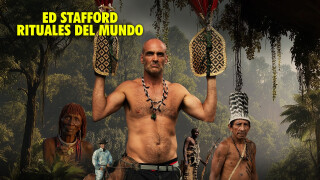 Ed Stafford: rituales del mundo