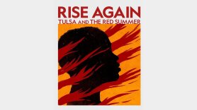 Rise Again: Tulsa and the Red Summer