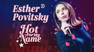 Esther Povitsky: Hot For My Name