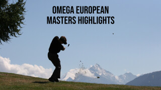 Omega European Masters Highlights