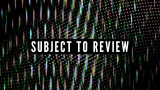 Subject to Review