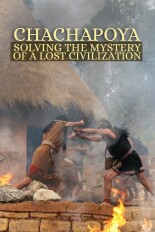 Chachapoya: Solving the Mystery of a Lost Civilization