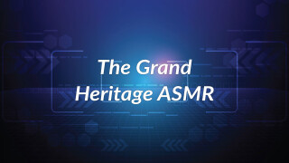 The Grand Heritage ASMR