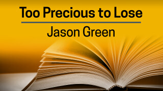 Jason Green, Too Precious to Lose