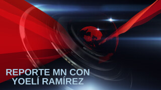 Reporte MN con Yoelí Ramírez