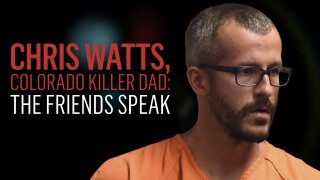 Chris Watts, Colorado Killer Dad: The Friends Speak