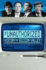 The Unauthorized History of Silicon Valley