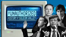 The Unauthorized History of Silicon Valley