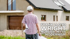 Frank Lloyd Wright: Murder, Myth and Modernism