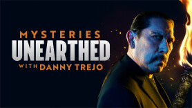 Mysteries Unearthed With Danny Trejo