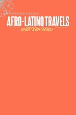 Afro-Latino Travels With Kim Haas