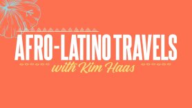 Afro-Latino Travels With Kim Haas