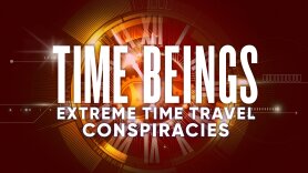 Time Beings: Extreme Time Travel Conspiracies