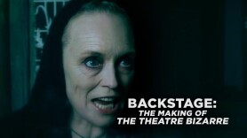 Backstage: The Making of The Theatre Bizarre