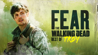 Fear the Walking Dead: Best of Troy