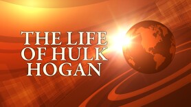The Life of Hulk Hogan