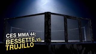 CES MMA 44: Bessette vs. Trujillo