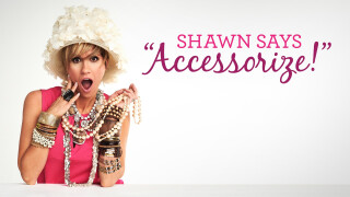 Accessorize With Shawn