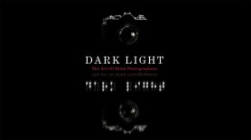 Dark Light: The Art of Blind Photographers