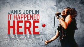 Janis Joplin: It Happened Here