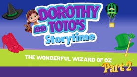 Dorothy and Toto's Storytime: The Wonderful Wizard of Oz Part 2