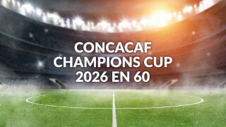Concacaf Champions Cup 2026 en 60