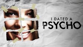 I Dated a Psycho