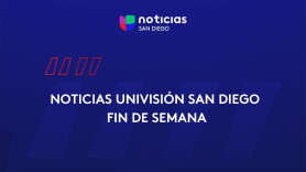Noticias Univision San Diego fin de semana