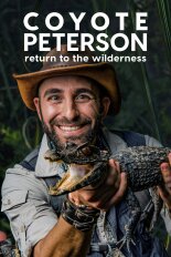 Coyote Peterson: Return to the Wilderness