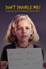 Don't Divorce Me! Kids' Rules for Parents on Divorce