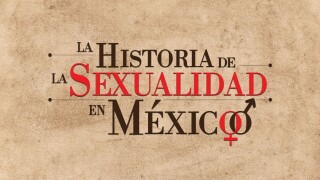 La historia de la sexualidad en México