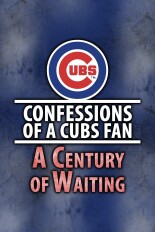 Confessions of a Cubs Fan: A Century of Waiting