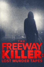 The Freeway Killer: Lost Murder Tapes