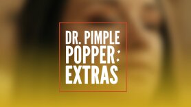 Dr. Pimple Popper: Extras