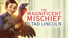 The Magnificent Mischief of Tad Lincoln