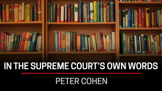 Peter Cohen, In the Supreme Court's Own Words