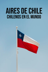 Aires de Chile: Chilenos en el mundo