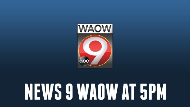 News 9 WAOW at 5PM