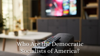 Who Are the Democratic Socialists of America?