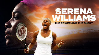 Serena Williams: The Power and the Glory